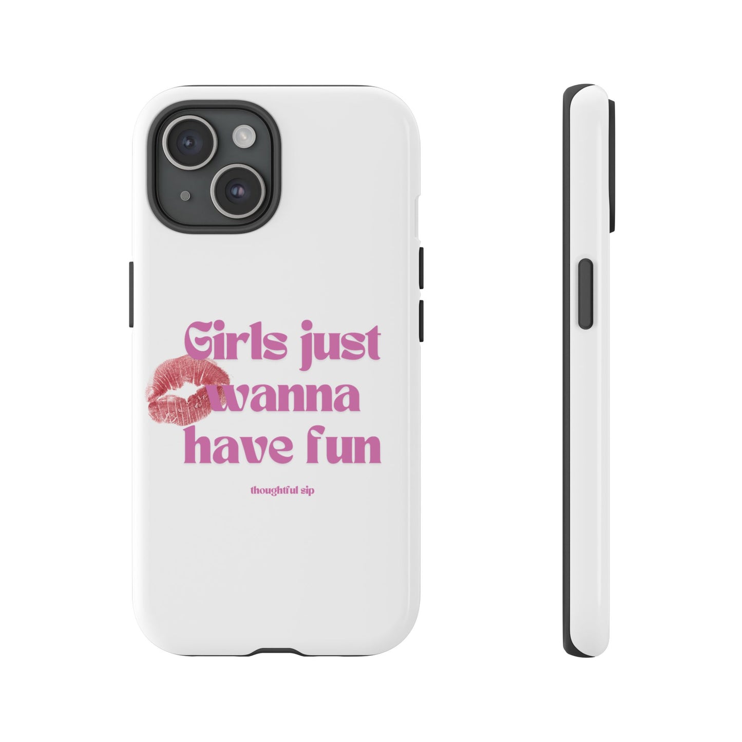 Girls Just Wanna Have Fun Phone Cases