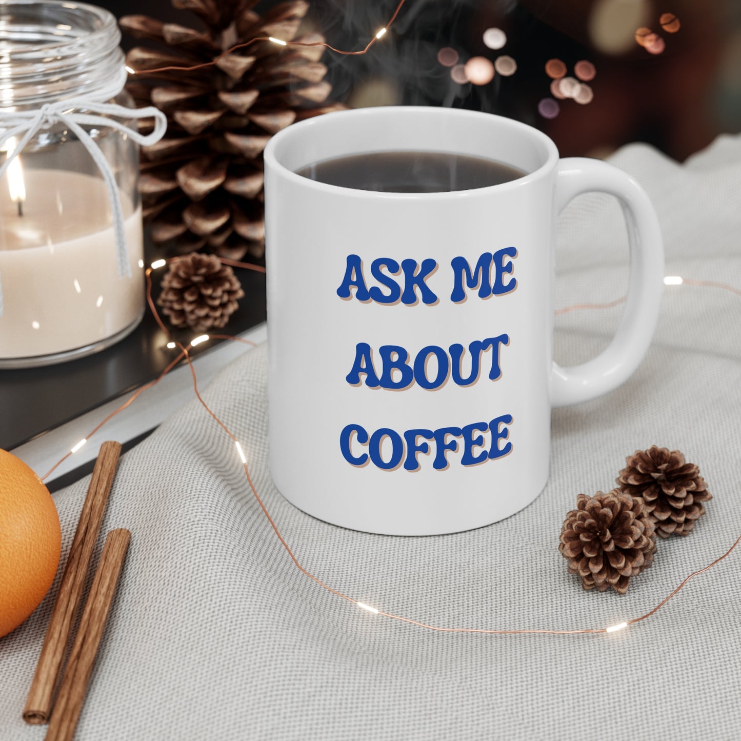 Ask Me About Coffee Mug 11oz