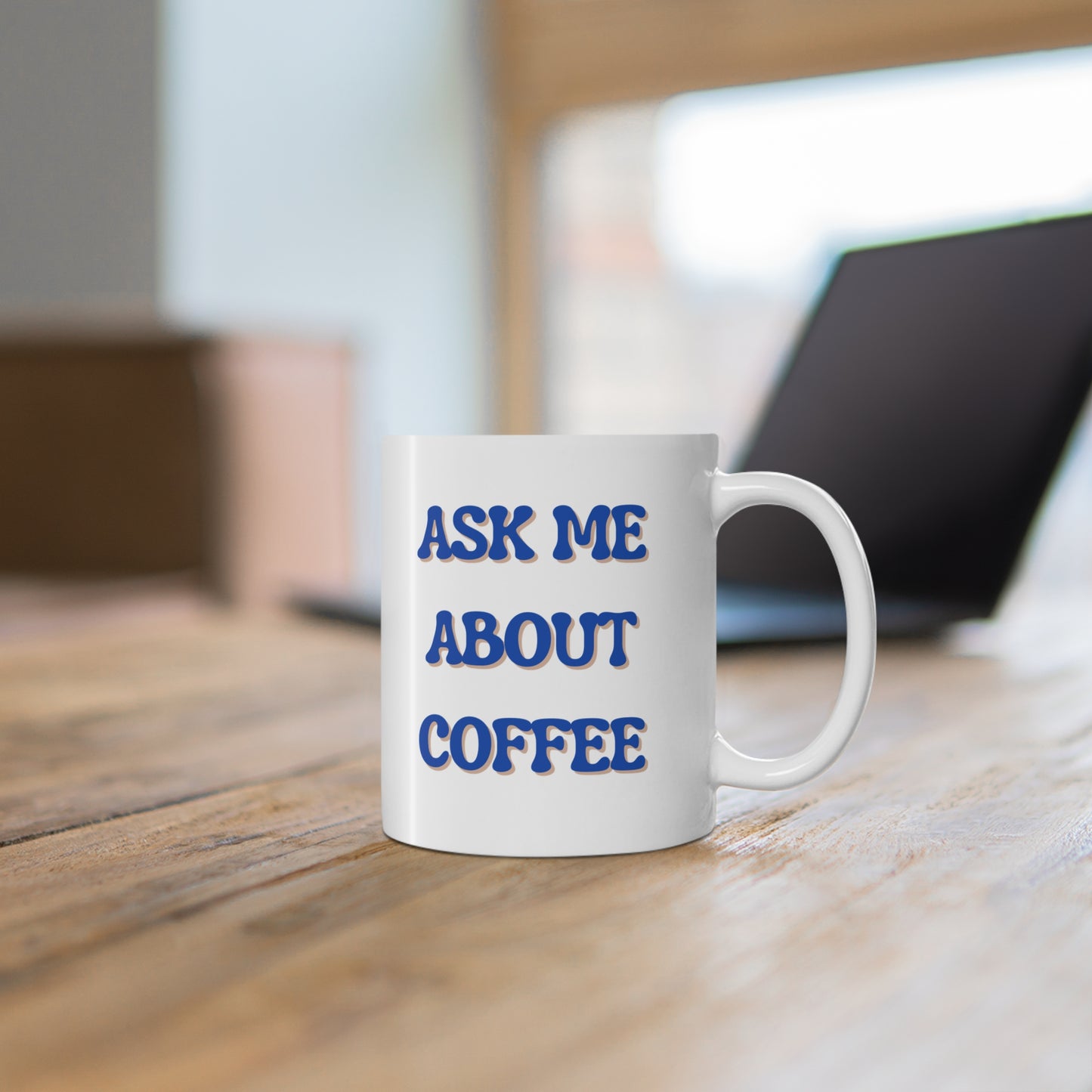 Ask Me About Coffee Mug 11oz